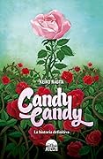 Candy Candy: La historia definitiva