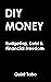 DIY Money: Budgeting, Debt ...