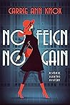 No Feign No Gain by Carrie Ann Knox