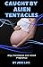 Caught by Alien Tentacles: ...