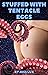 Stuffed with Tentacle Eggs