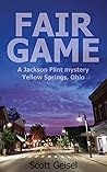 Fair Game: A Jackson Flint mystery, Yellow Springs, Ohio (Jackson Flint mysteries Book 1) Fair Game: A Jackson Flint mystery, Yellow Springs, Ohio (Jackson Flint mysteries Book 1)