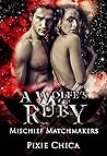 A Wolfe's Ruby (Mischief Matchmakers, #10)