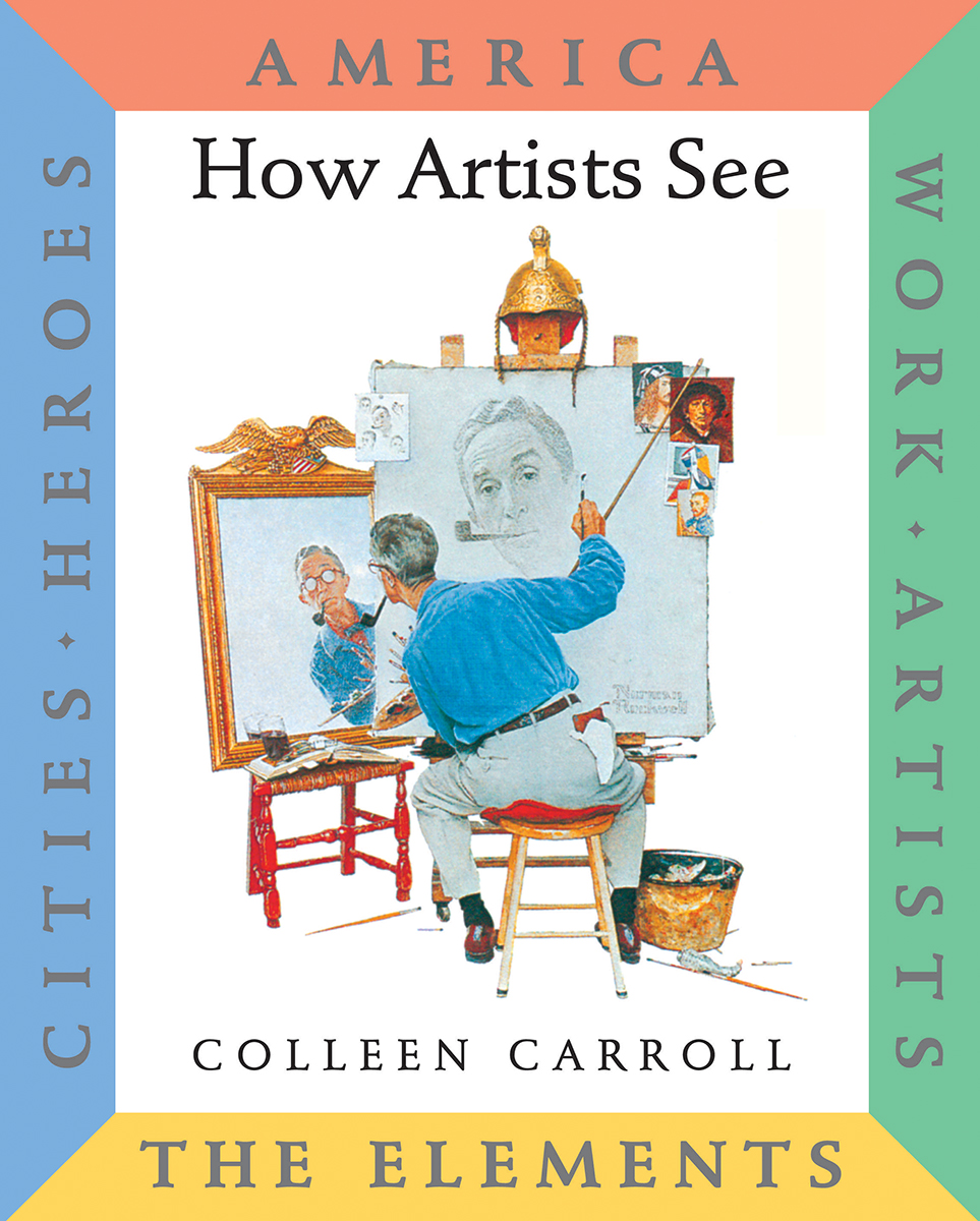 How Artists See 6-Volume: America, Work, Artists, The Elements, Cities, Heroes (How Artist See, 15)