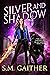 Silver and Shadow (The Shift Chronicles: The Next Generation #2)