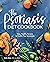 The Psoriasis Diet Cookbook by Kellie Blake RDN LD IFNCP