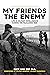 My Friends, The Enemy: Life in Military Intelligence During the Falklands War