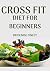 Cross Fit Diet for Beginner...