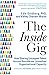The Inside Gig: How Sharing...