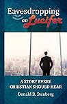 Eavesdropping on Lucifer: A Story Every Christian Should Hear
