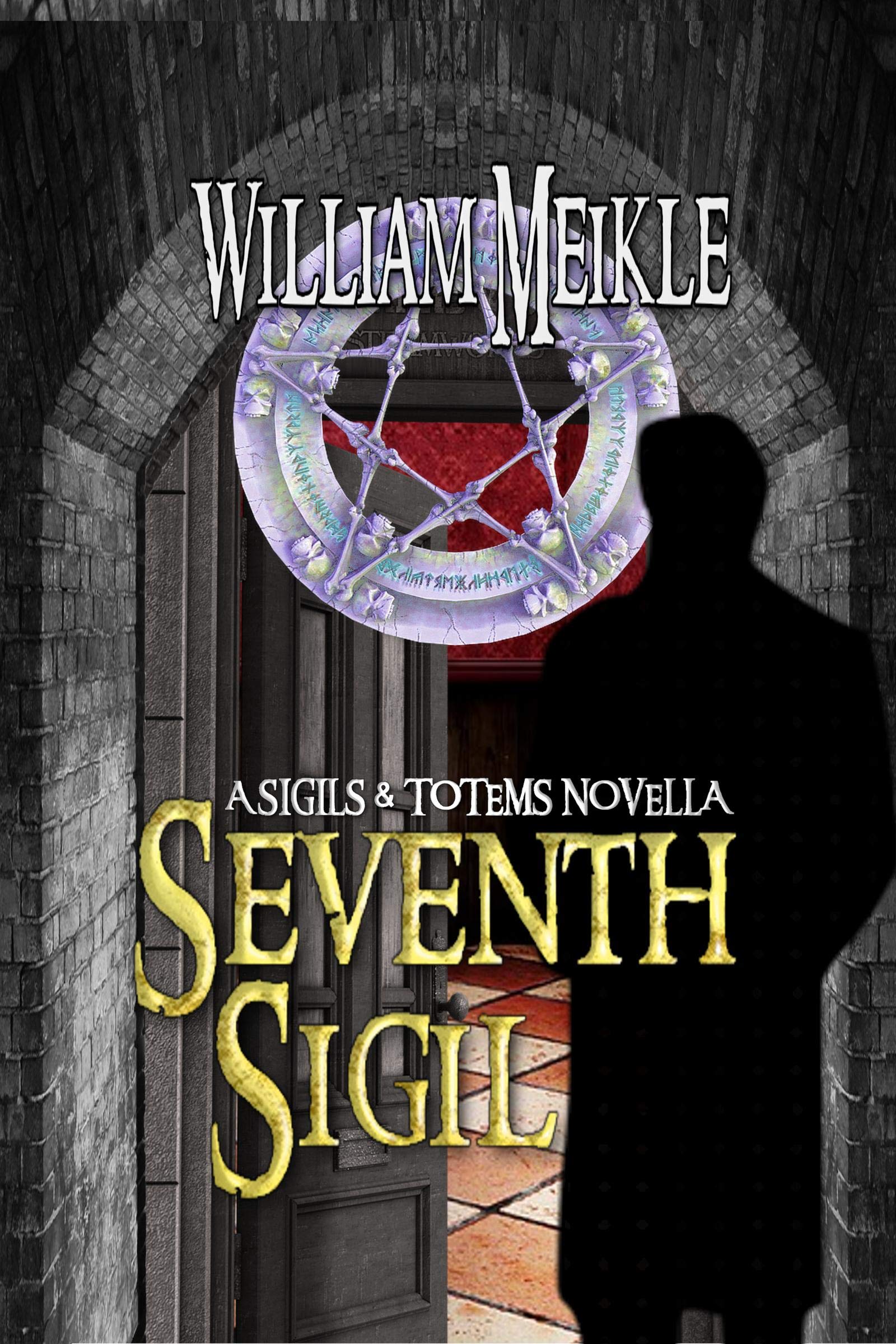 SIGILS & TOTEMS: SEVENTH SIGIL: A supernatural espionage novella (The William Meikle Chapbook Collection)