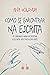 Como se encontrar na escrita: O caminho para despertar a escrita afetuosa em você (Portuguese Edition)