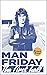 Man Friday: The First Half (The Life and Times of Robin Friday. Book 1)