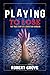 PLAYING TO LOSE by Robert Grove