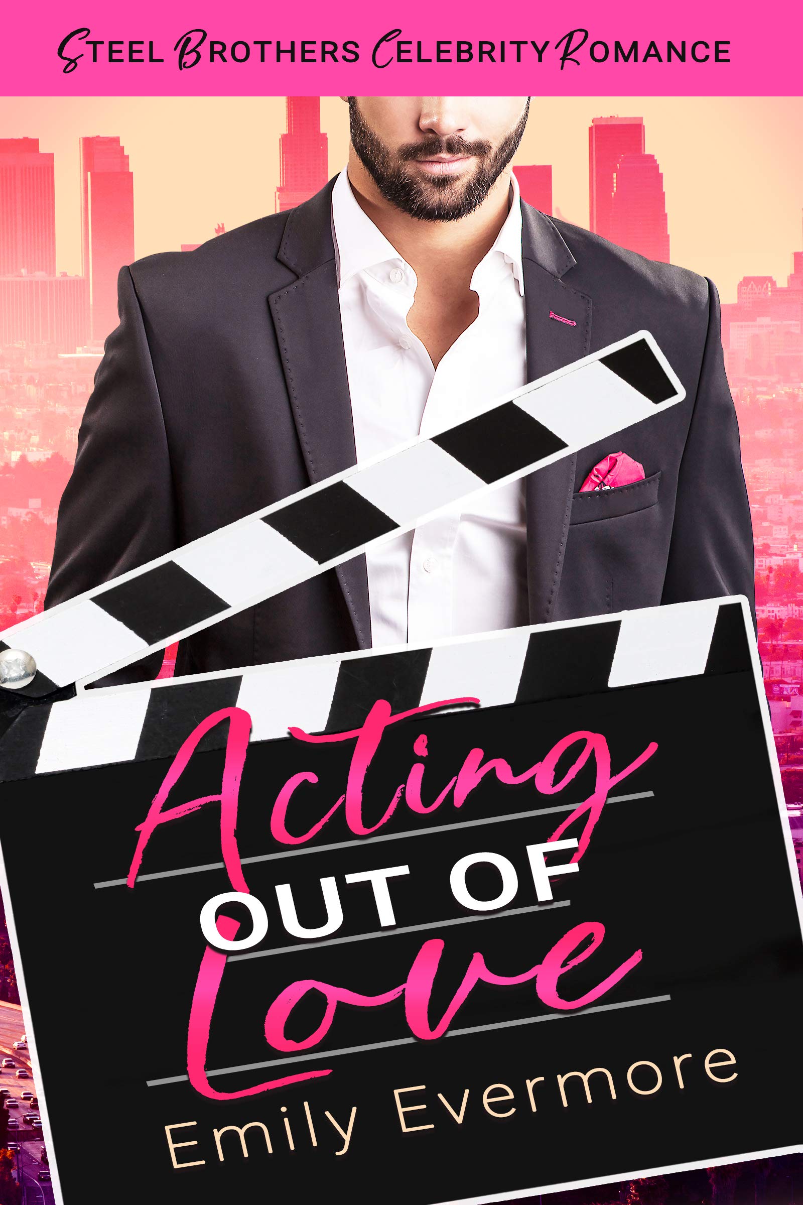 Acting Out of Love: Sweet and Swoony Contemporary Romance (Steel Brothers Celebrity Romance Book 1)