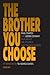 The Brother You Choose