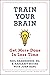 Train Your Brain by Margaret   Moore