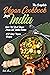 The Complete Vegan Cookbook from India: Spice Up Your Vegan Menu with Indian Cuisine: 450 Spicy Vegan Recipes