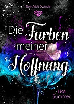 Die Farben meiner Hoffnung: New Adult Dystopie