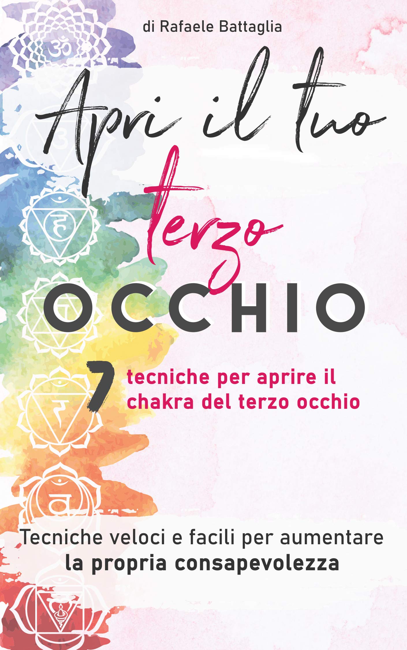 Apri il tuo terzo occhio: 7 tecniche per aprire il chakra del terzo occhio Tecniche veloci e facili per aumentare la propria consapevolezza (Kindle Edition)