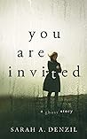 You Are Invited by Sarah A. Denzil