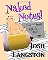 Naked Notes!: Makin' Stuff Up Never Felt Better (Working Naked)