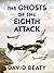 The Ghosts of the Eighth Attack