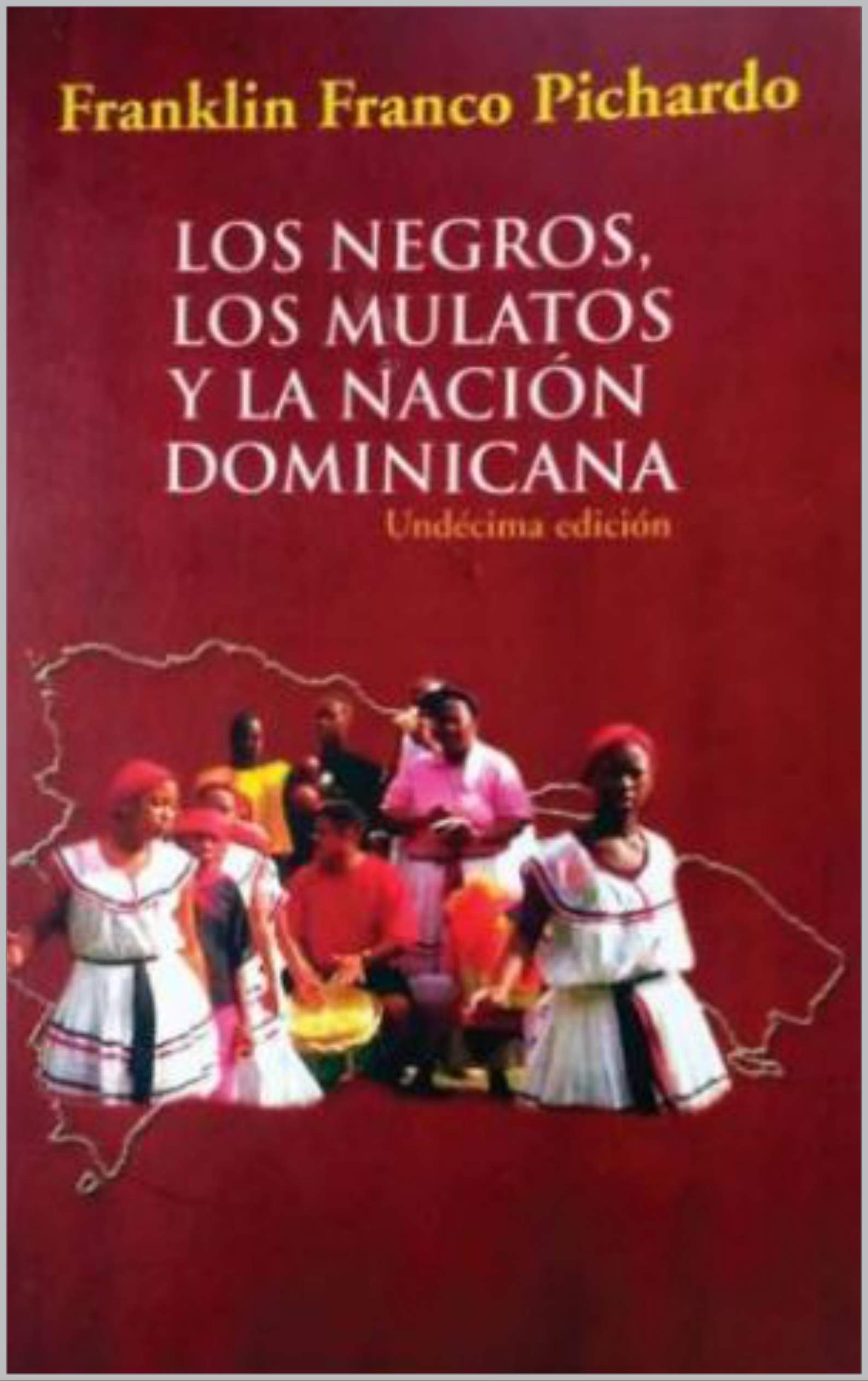 Los negros, los mulatos y la Nación Dominicana (Spanish Edition)