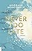 Never Too Late