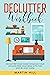 DECLUTTER WORKBOOK: Declutt...