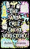 The Santa Cruz Ghost Directory The Santa Cruz Ghost Directory