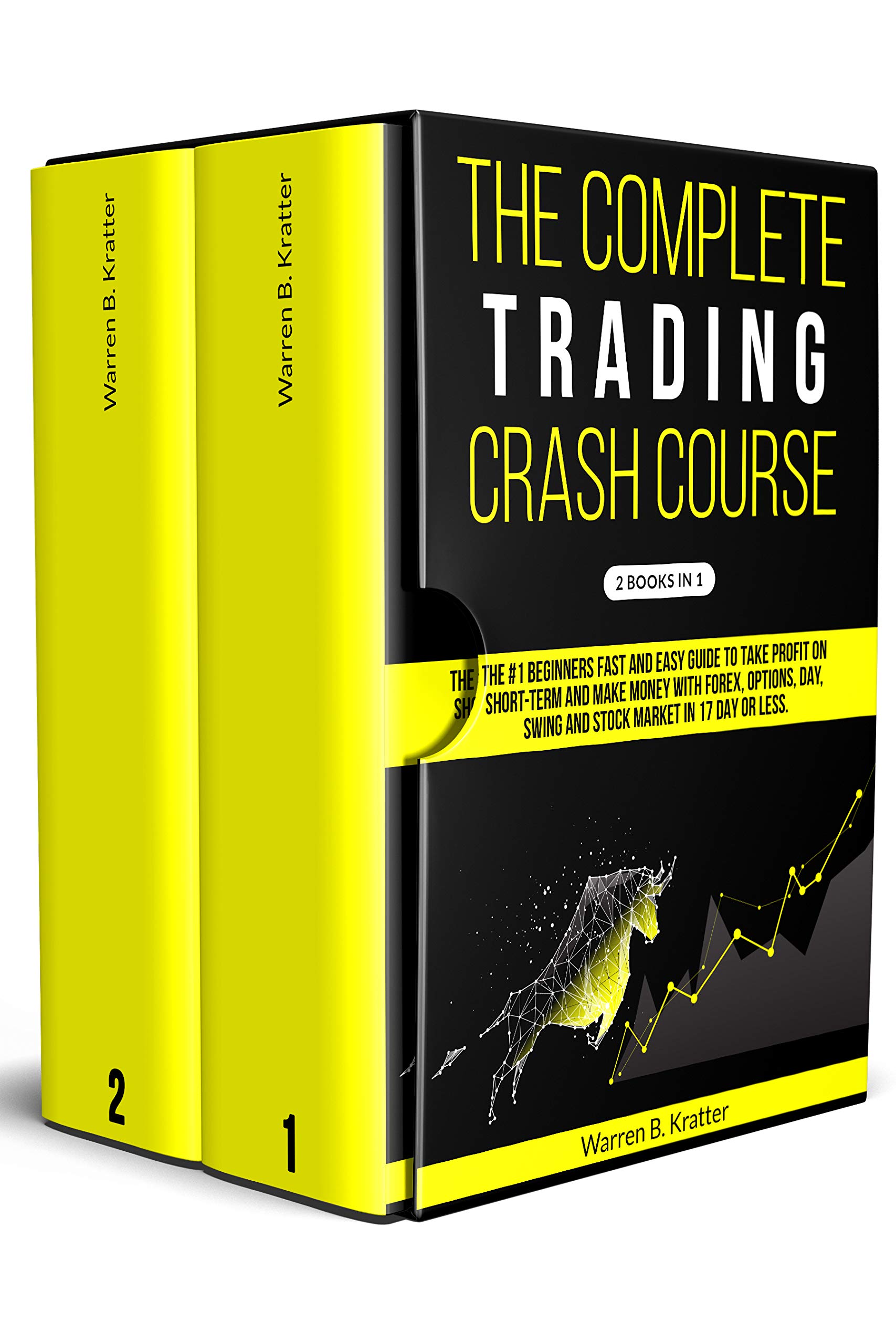The Complete Trading Crash Course: The #1 beginner's fast and easy guide to take profit on Short term and make money with Forex, Options, Day, Swing and Stock market in 17 day or less. (Kindle Edition)
