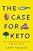 The Case for Keto by Gary Taubes