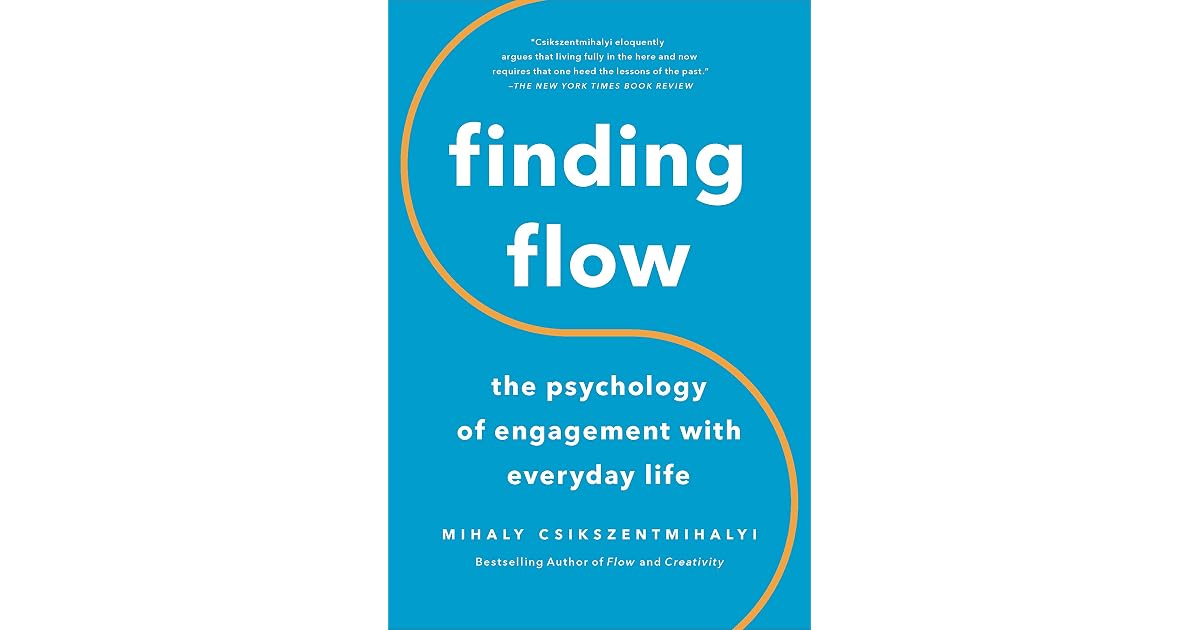 Finding Flow: The Psychology Of Engagement With Everyday Life by Mihaly