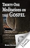 Thirty-One Meditations on the Gospel Thirty-One Meditations on the Gospel