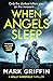 When Angels Sleep by Mark Griffin