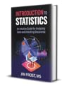 Introduction to Statistics: An Intuitive Guide for Analyzing Data and Unlocking Discoveries