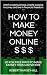 How to Make Money Online - Start a side business, create pass... by Robert Ramsey-Hill
