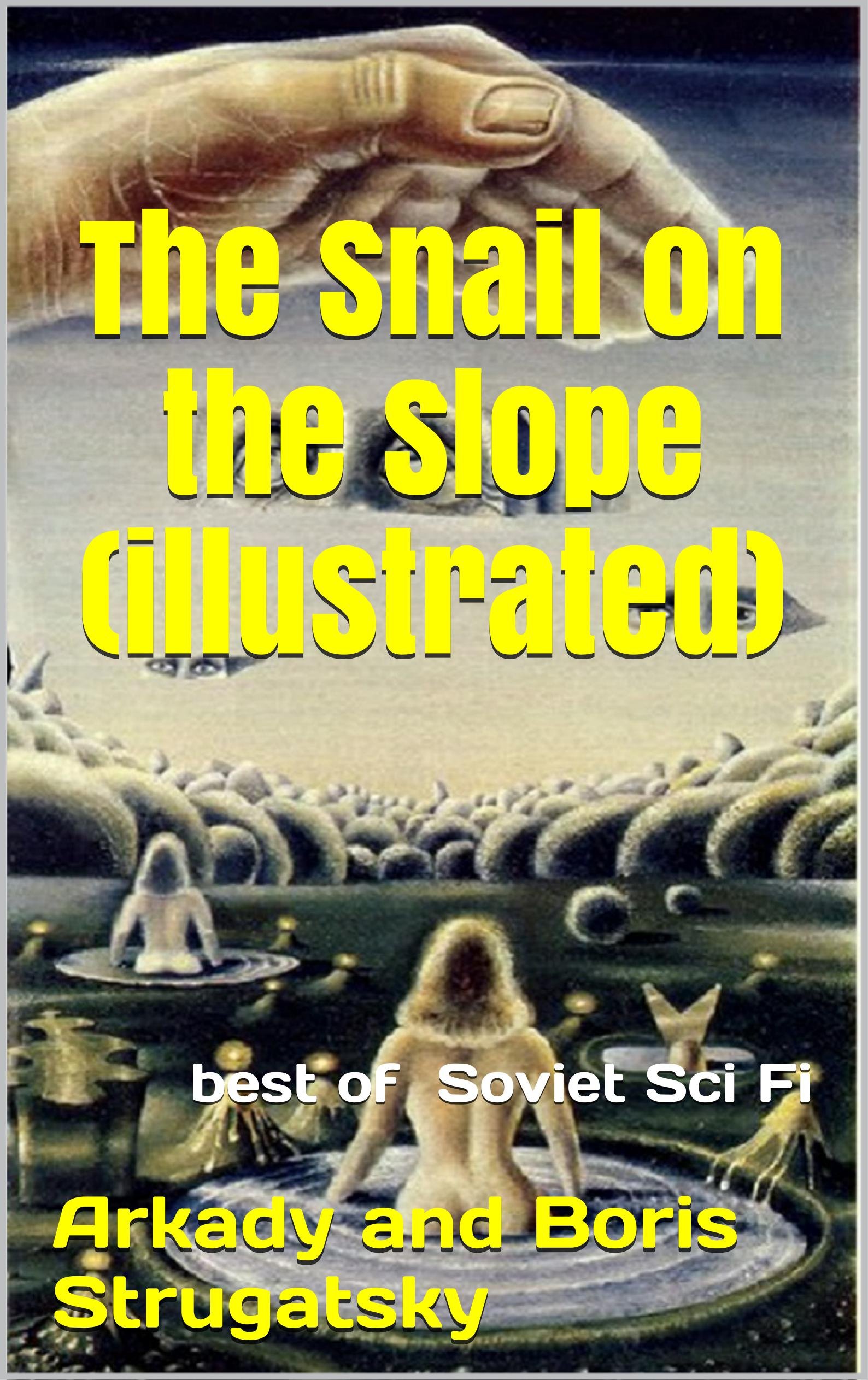 The Snail on the Slope(illustrated): best of Soviet Sci Fi