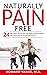 Naturally Pain Free: 24 Nat...