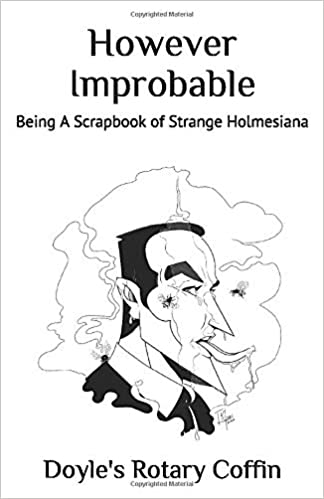 However Improbable: Being A Scrapbook of Strange Holmesiana