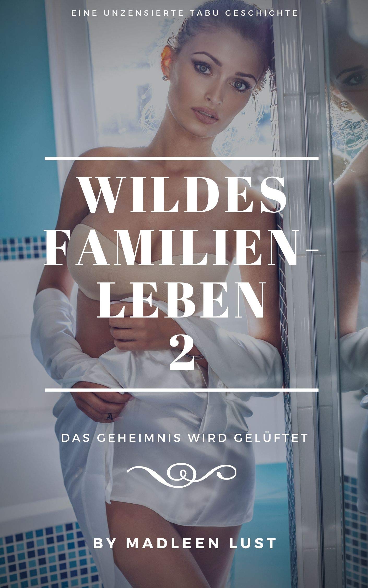 Wildes Familienleben 2: Das Geheimnis wird gelüftet - Tabu Sex Geschichte (Kindle Edition)