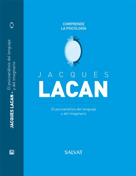 Jacques Lacan. El psicoanalisis del lenguaje y del imaginario.