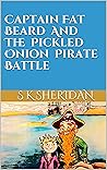 Captain Fat Beard and the Pickled Onion Pirate Battle