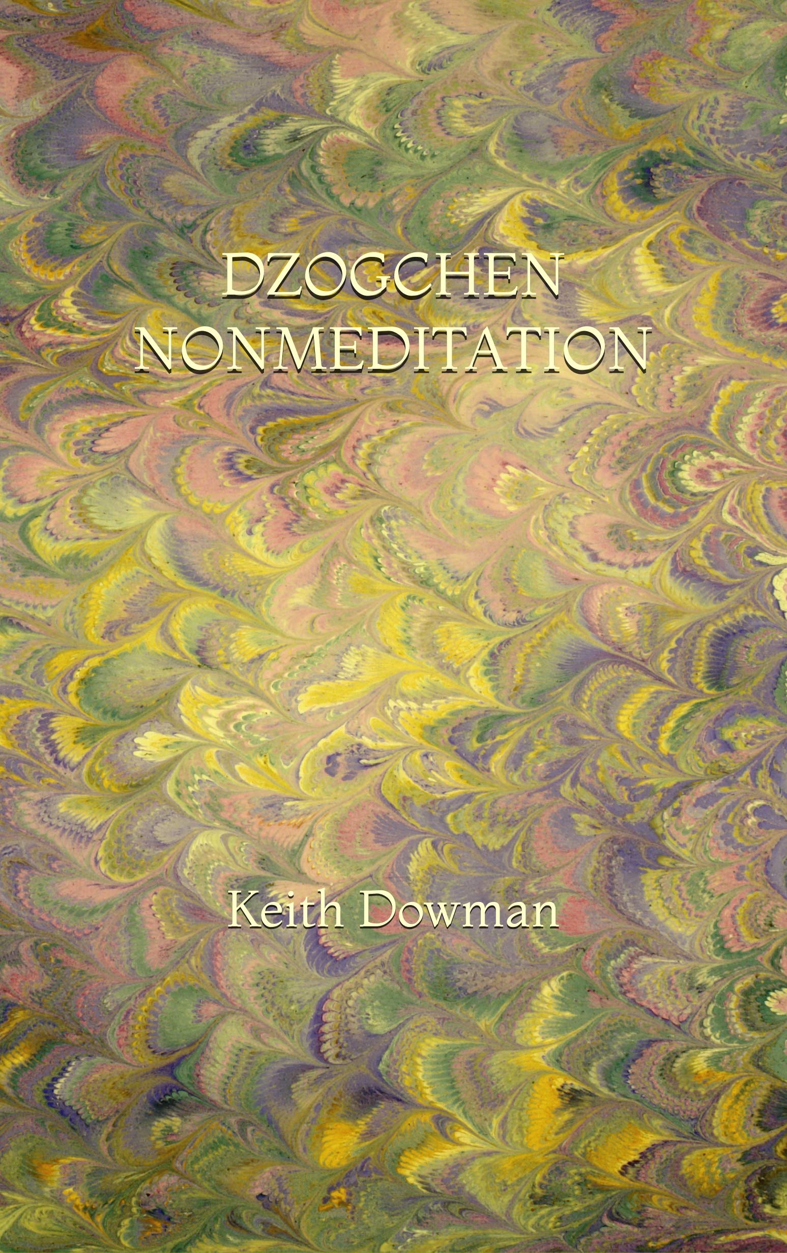 Dzogchen Nonmeditation (Dzogchen Teaching Series)