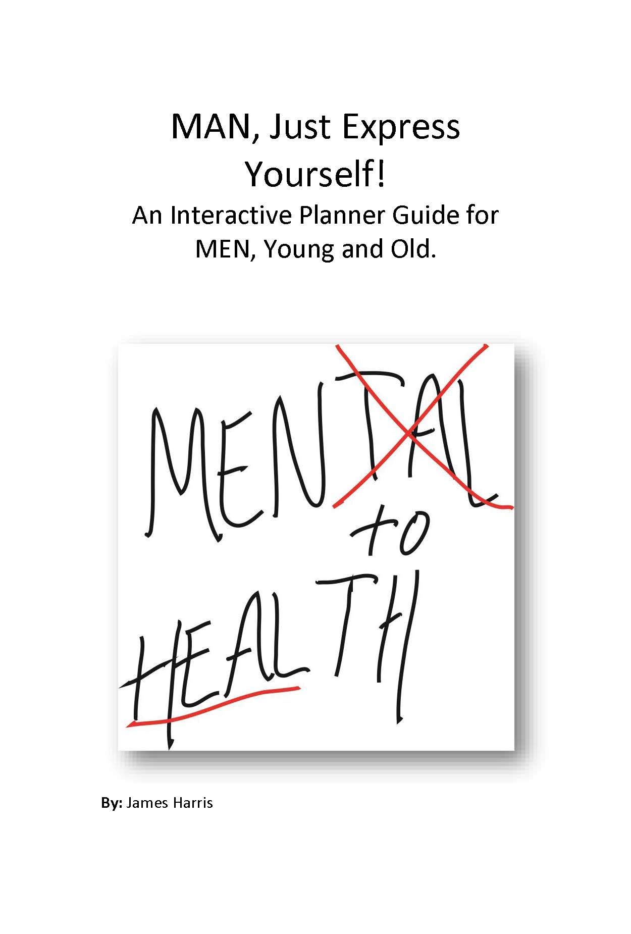 Man, Just Express Yourself!: An Interactive Planner Guide for MEN, Young and Old