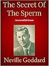 The Secret Of The Sperm by Neville Goddard