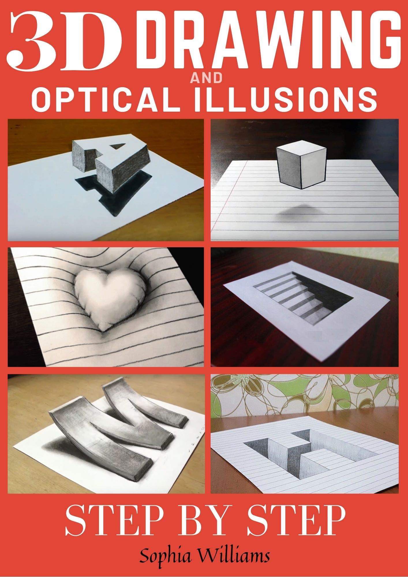 3d Drawing and Optical Illusions: How to Draw Optical Illusions and 3d Art Step by Step Guide for Kids, Teens and Students (Kindle Edition)
