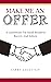 Make Me An Offer: A Guidebo...