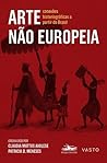Arte não Europeia: conexões historiográficas a partir do Brasil